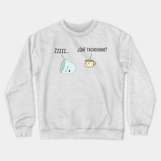 Que Tazaciendo Spanish Pun Crewneck Sweatshirt